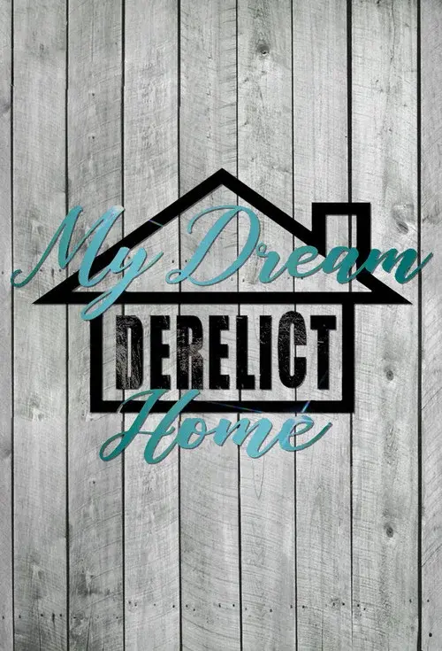 My Dream Derelict Home poster