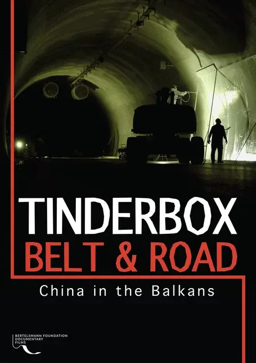 Tinderbox, Belt & Road: China in the Balkans poster