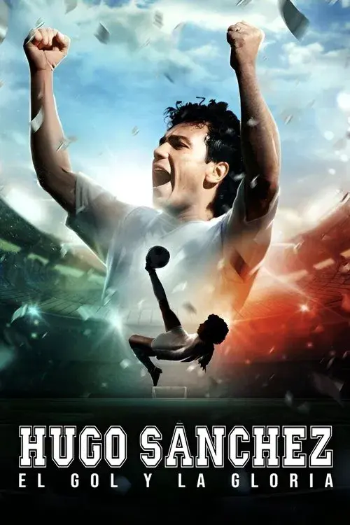 Hugo Sánchez, the Goal and the Glory poster