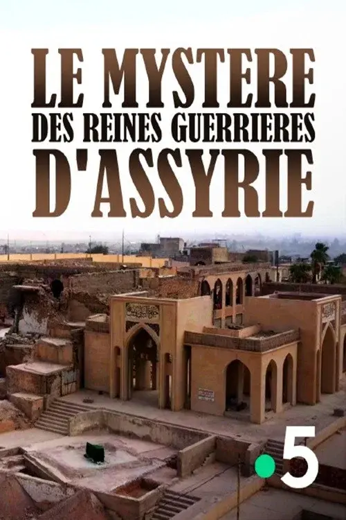 The Mystery of the Warrior Queens of Assyria poster