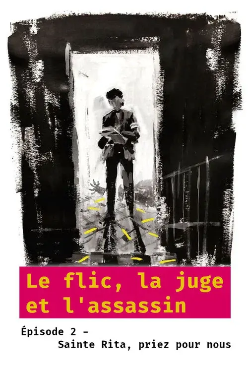 Le flic, la juge et l'assassin - Épisode 2 : Sainte Rita, priez pour nous poster