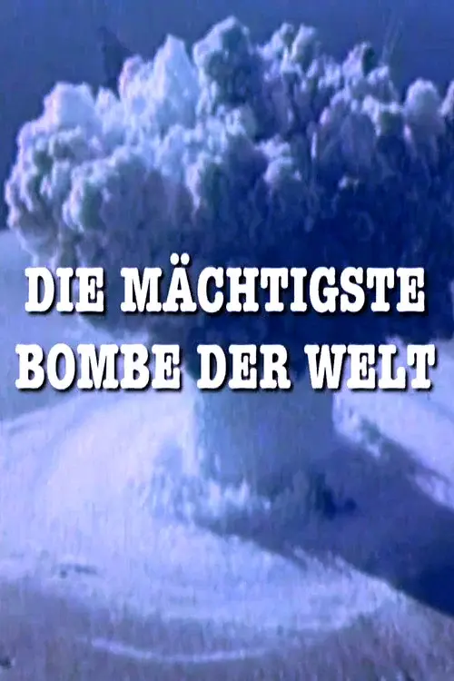 Die Mächtigste Bombe der Welt poster