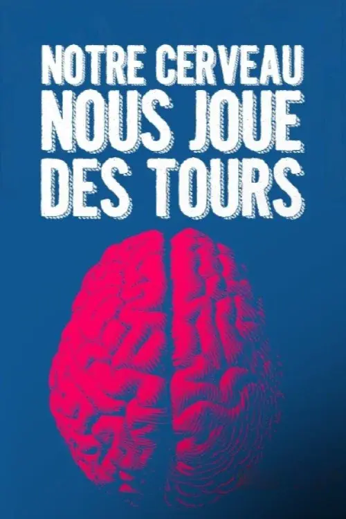 Notre cerveau nous joue des tours poster