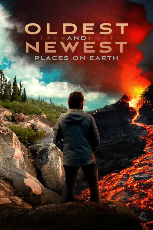 Oldest and Newest Places on Earth poster