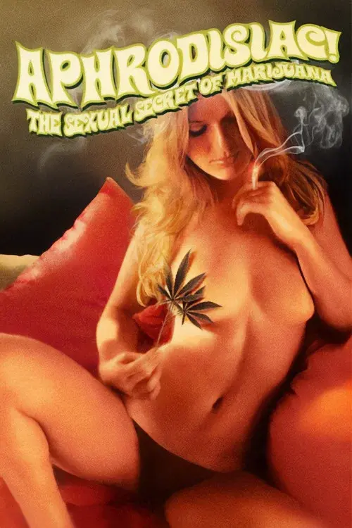 Aphrodisiac!: The Sexual Secret of Marijuana poster