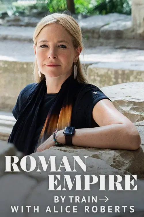 Roman Empire by Train with Alice Roberts poster