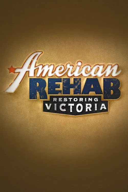 American Rehab Restoring Victoria poster