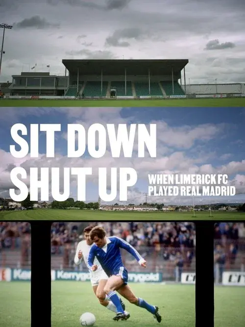Sit Down Shut Up - When Limerick FC Played Real Madrid poster