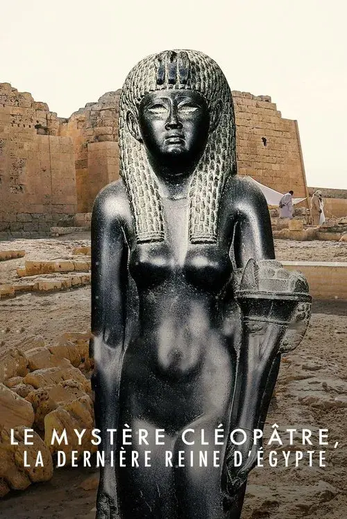 Le mystère Cléopâtre, la dernière reine d'Egypte poster