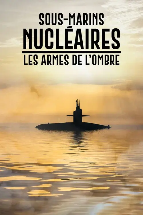 Sous-marins nucléaires  : Les Armes de l'ombre poster