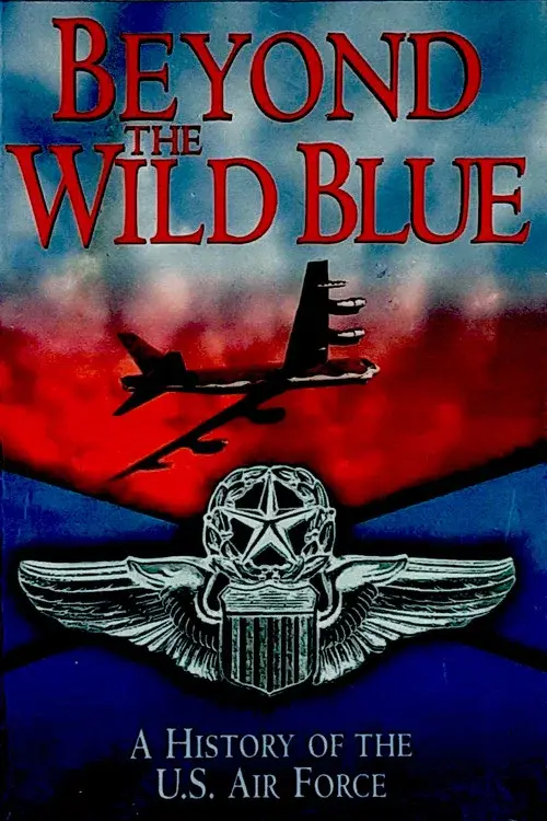 Beyond the Wild Blue: A History of the U.S. Air Force poster