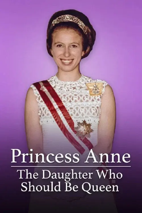Princess Anne: The Daughter Who Should Be Queen poster