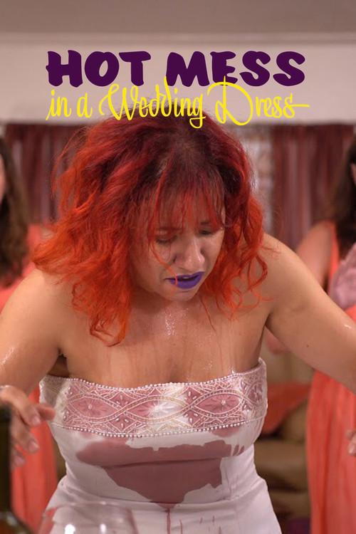 Hot Mess in a Wedding Dress poster