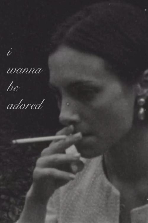I Wanna Be Adored poster