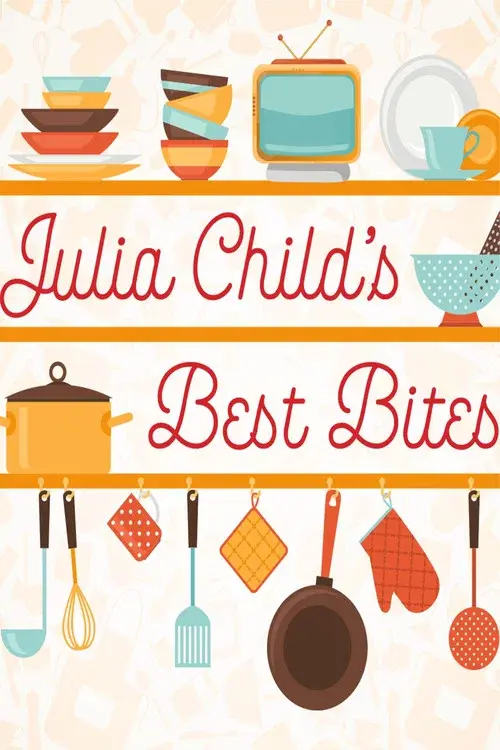 Julia Child: Best Bites poster