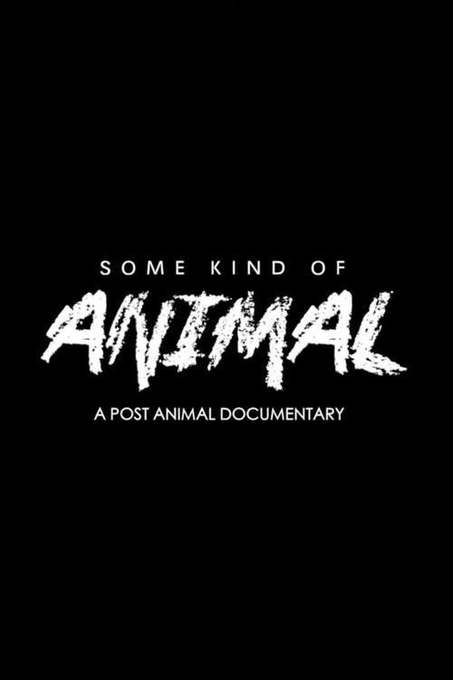 SOME KIND OF ANIMAL: A Post Animal Documentary poster
