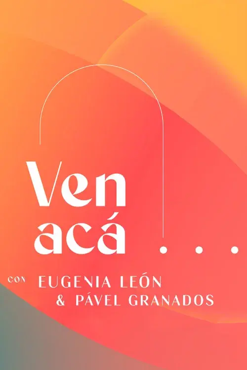 Ven Acá... con Eugenia León y Pavel Granados poster