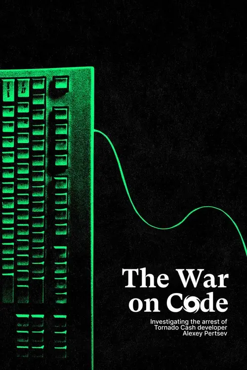 The War On Code: Investigating the Tornado Cash Sanctions and the Arrest of Alexey Pertsev poster
