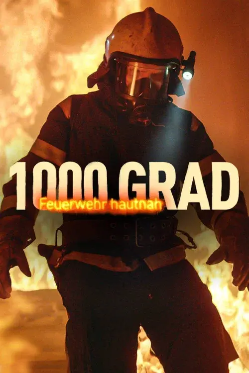 1000 Grad: Feuerwehr hautnah poster