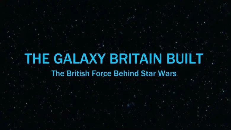 The Galaxy Britain Built: The British Force Behind Star Wars still 1