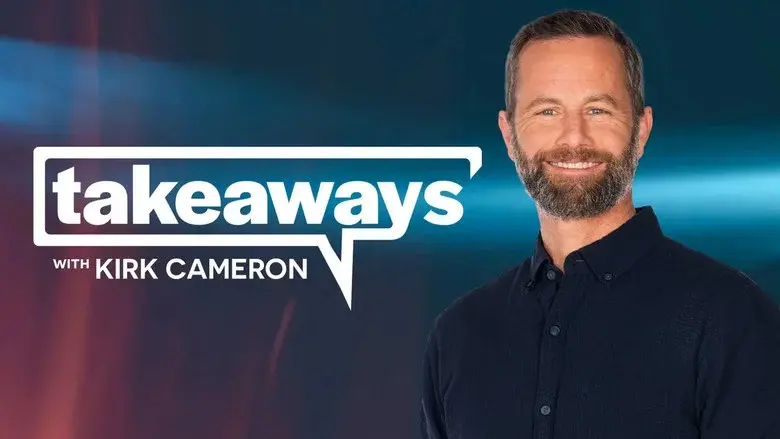 Takeaways with Kirk Cameron still 1