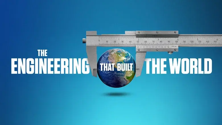 The Engineering That Built the World still 5