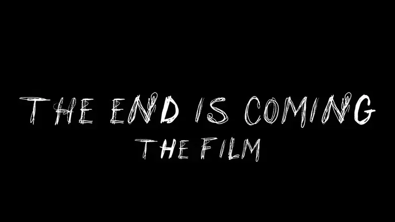 THE END IS COMING: THE FILM still 1