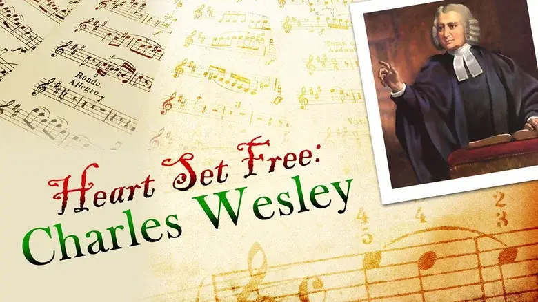 A Heart Set Free: Charles Wesley still 1