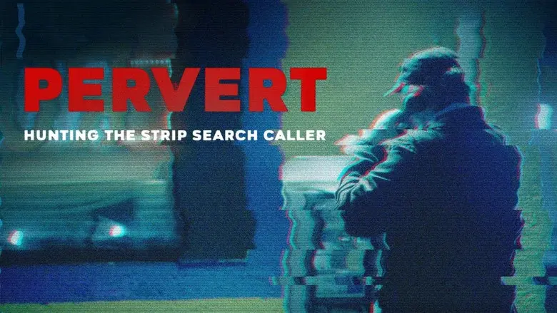 Pervert: Hunting the Strip Search Caller still 5