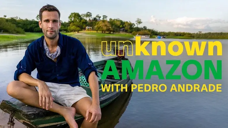 Unknown Amazon with Pedro Andrade still 2