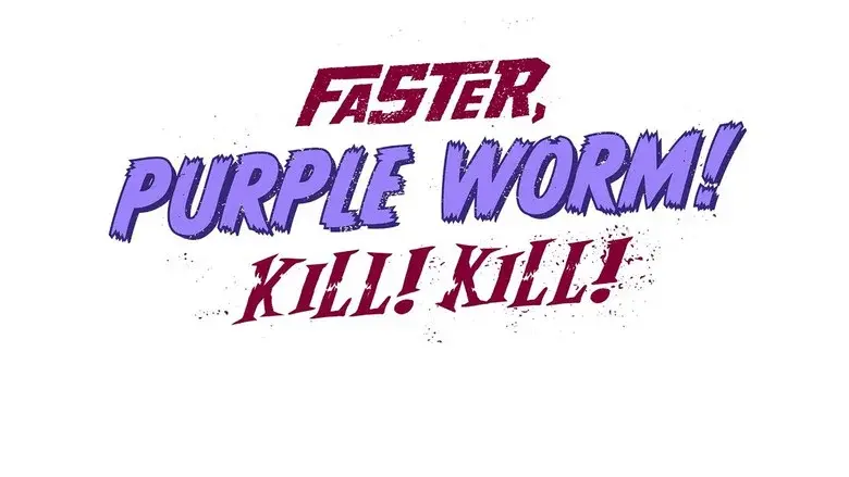 Faster, Purple Worm! Kill! Kill! still 4