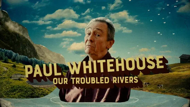 Paul Whitehouse: Our Troubled Rivers still 2