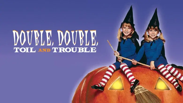Double, Double, Toil and Trouble still 4