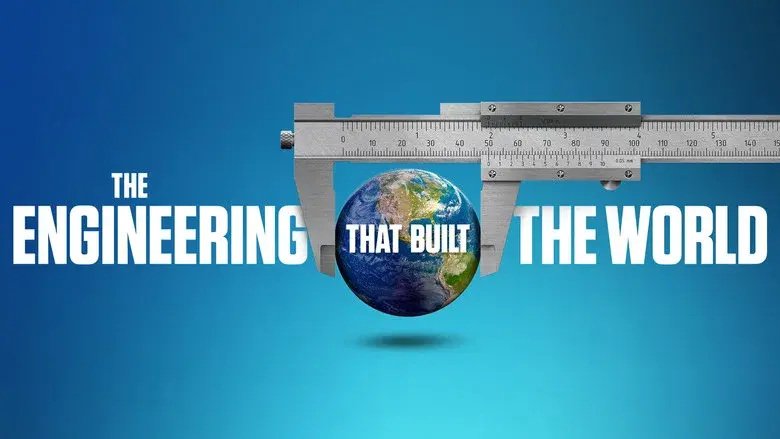 The Engineering That Built the World still 2