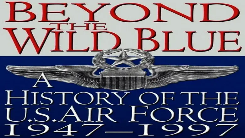 Beyond the Wild Blue: A History of the U.S. Air Force still 1
