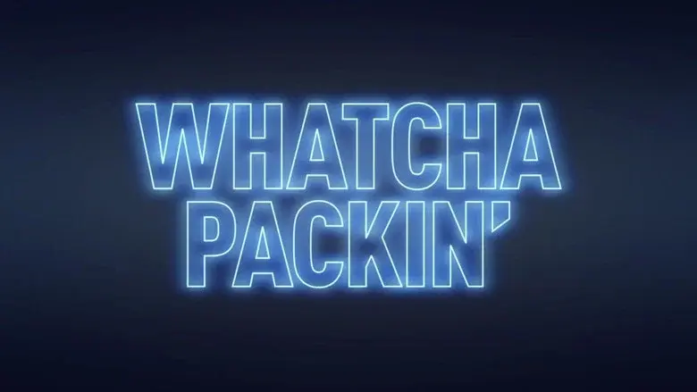 Whatcha Packin' still 8